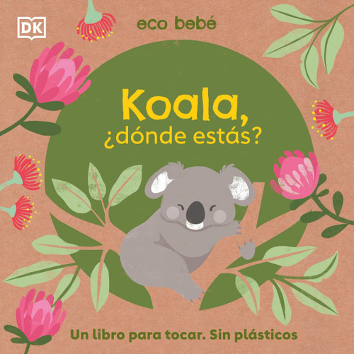 Koala, ¿donde estas? (Eco Baby Where Are You Koala?) (Spanish Edition) by DK, 9780744059595
