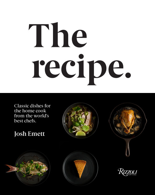 The Recipe (Classic dishes for the home cook from the world's best chefs) - 9780847863464 by Josh Emett, Kieran E. Scott, 9780847863464