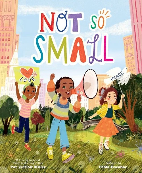 Not So Small by Pat Zietlow Miller, Paola Escobar, 9780062847447