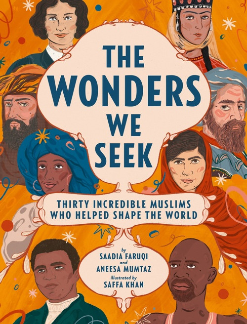 The Wonders We Seek: Thirty Incredible Muslims Who Helped Shape the World by Saadia Faruqi, Saffa Khan, Aneesa Mumtaz, 9780062973443