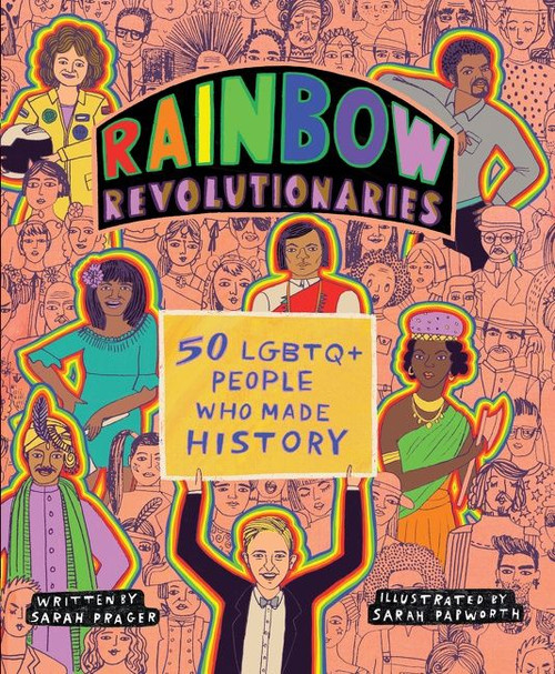Rainbow Revolutionaries (Fifty LGBTQ+ People Who Made History) - 9780063091061 by Sarah Prager, Sarah Papworth, 9780063091061
