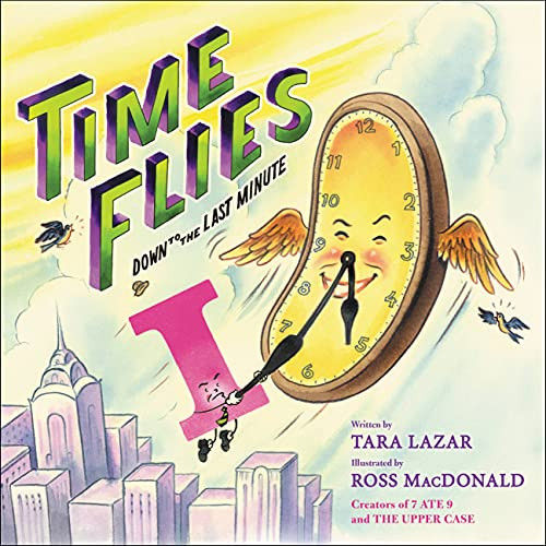 Time Flies (Down to the Last Minute) by Tara Lazar, Ross MacDonald, 9780759554924