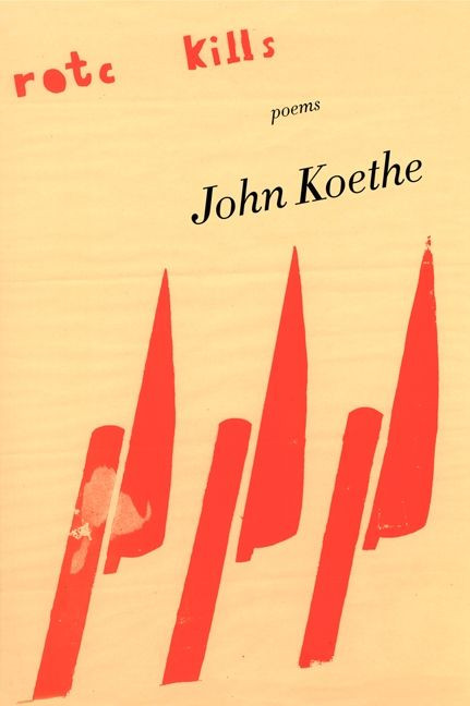 ROTC Kills (Poems) by John Koethe, 9780062136022