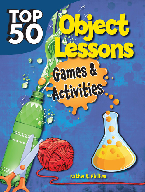 Top 50 Bible Object Lessons by Kathie R Phillips, 9781628625042