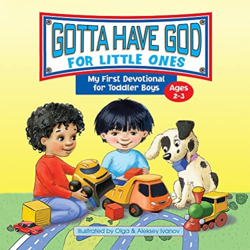 Gotta Have God for Little Ones (My First Devotional for Toddler Boys Ages 2-3) by Rose Publishing, 9781584111818
