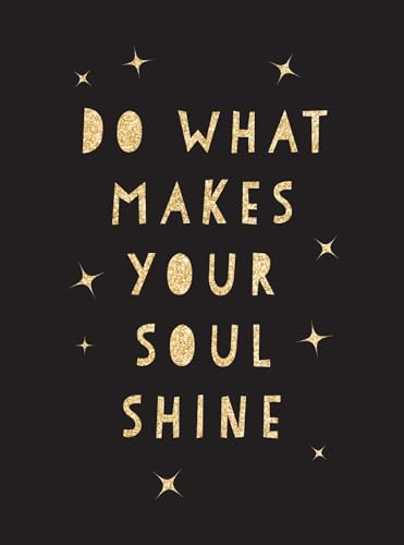 Do What Makes Your Soul Shine (Inspiring Quotes to Help You Live Your Best Life) (Miniature Edition) by Summersdale, 9781787830110