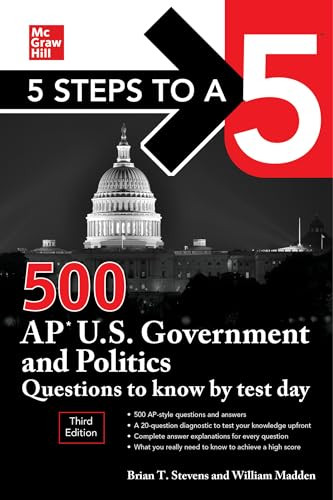 5 Steps to a 5: 500 AP U.S. Government and Politics Questions to Know by Test Day, Third Edition by William Madden, Brian T. Stevens, 9781264274987