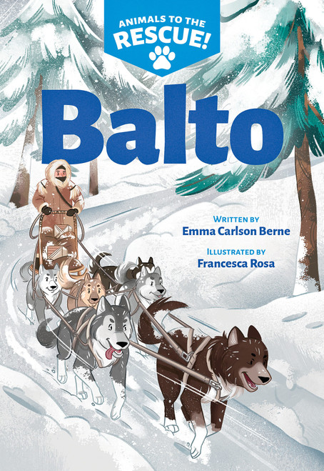 Balto (Animals to the Rescue #1) by Emma Carlson Berne, Francesca Rosa, 9781338681420