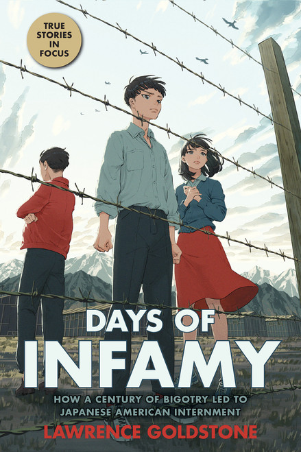 Days of Infamy: How a Century of Bigotry Led to Japanese American Internment (Scholastic Focus) by Lawrence Goldstone, 9781338722468