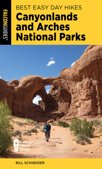 Best Easy Day Hikes Canyonlands and Arches National Parks by Bill Schneider, 9781493067305