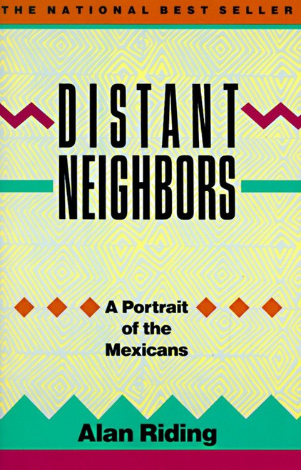 Distant Neighbors (A Portrait of the Mexicans) by Alan Riding, 9780679724414