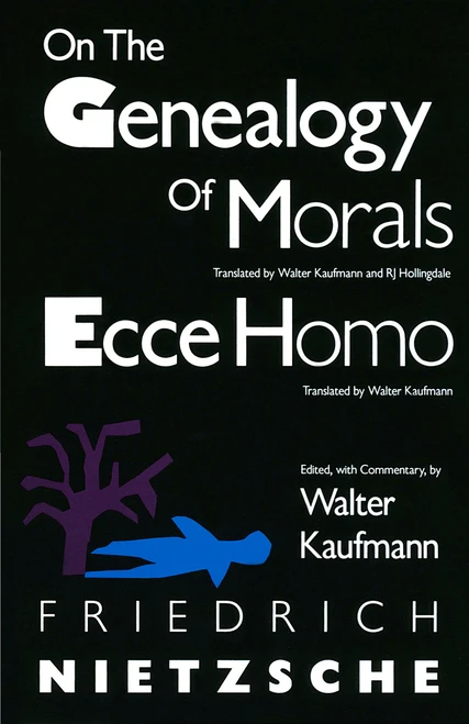 On the Genealogy of Morals and Ecce Homo by Friedrich Nietzsche, Walter Kaufmann, 9780679724629