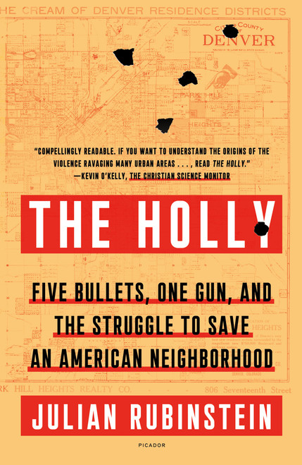 The Holly (Five Bullets, One Gun, and the Struggle to Save an American Neighborhood) - 9781250849335 by Julian Rubinstein, 9781250849335