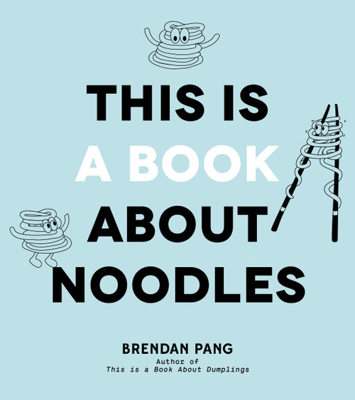 This Is a Book About Noodles by Brendan Pang, 9781645675785
