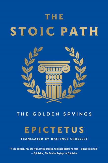 The Stoic Path (The Golden Sayings) (Miniature Edition) by Epictetus, Hastings Crossley, 9781250803788