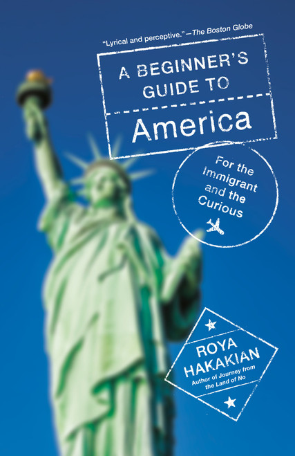 A Beginner's Guide to America (For the Immigrant and the Curious) - 9780525565925 by Roya Hakakian, 9780525565925