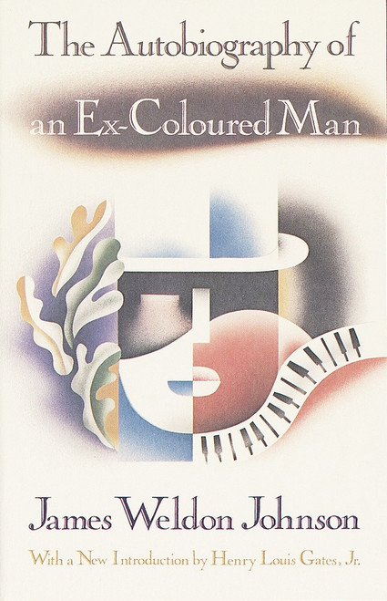 The Autobiography of an Ex-Coloured Man (With an Introduction by Henry Louis Gates, Jr.) by James Weldon Johnson, 9780679727538
