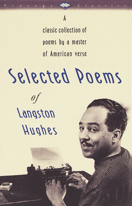 Selected Poems of Langston Hughes (A Classic Collection of Poems by a Master of American Verse) by Langston Hughes, 9780679728184