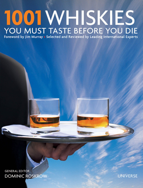 1001 Whiskies You Must Taste Before You Die by Dominic Roskrow, 9780789324870