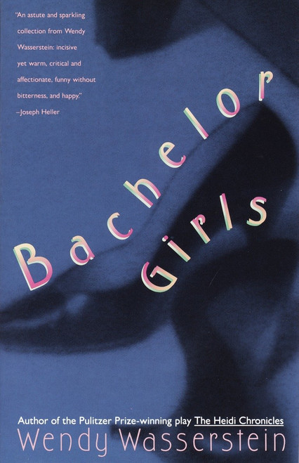 Bachelor Girls by Wendy Wasserstein, 9780679730620
