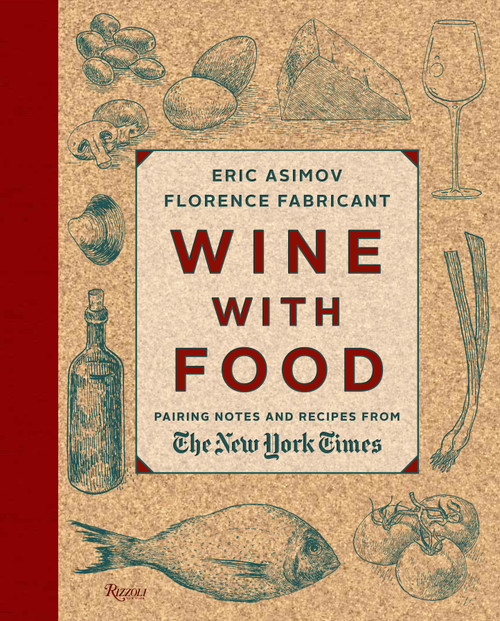Wine With Food (Pairing Notes and Recipes from the New York Times) by Eric Asimov, Florence Fabricant, 9780847842216
