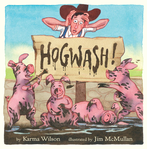Hogwash! by Karma Wilson, Jim McMullan, 9780316988407