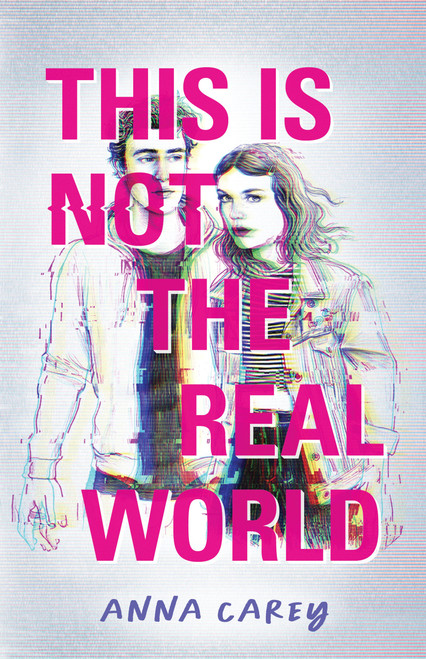 This Is Not the Real World by Anna Carey, 9781683692812