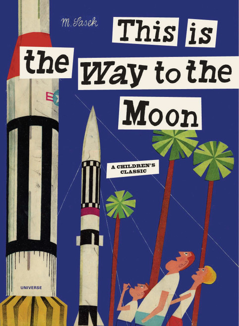 This is the Way to the Moon (A Children's Classic) by Miroslav Sasek, 9780789318428