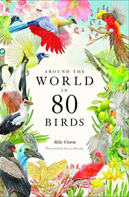 Around the World in 80 Birds by Mike Unwin, Ryuto Miyake, 9780857828958