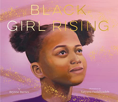 Black Girl Rising by Brynne Barnes, Tatyana Fazlalizadeh, 9781452164878