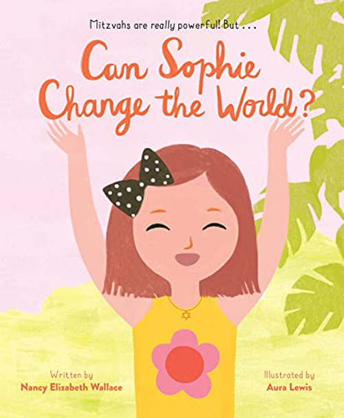 Can Sophie Change the World? by Nancy Elizabeth Wallace, Aura Lewis, 9781452181561