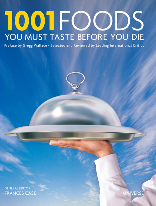1001 Foods You Must Taste Before You Die by Universe, Frances Case, Gregg Wallace, 9780789315922