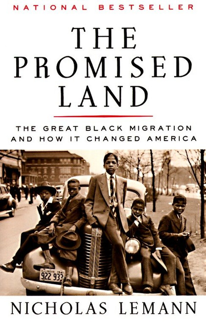 The Promised Land (The Great Black Migration and How It Changed America (Helen Bernstein Book Award)) by Nicholas Lemann, 9780679733478