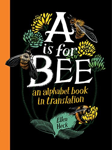 A Is for Bee (An Alphabet Book in Translation) by Ellen Heck, 9781646141272