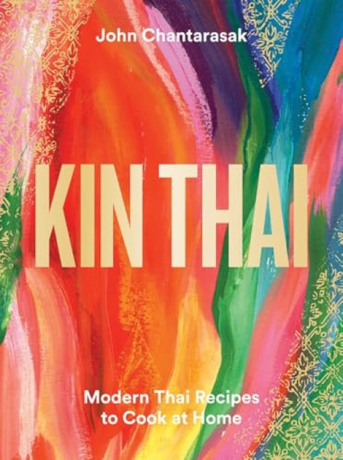 Kin Thai (Modern Thai Recipes to Cook at Home) by John Chantarasak, 9781784884802
