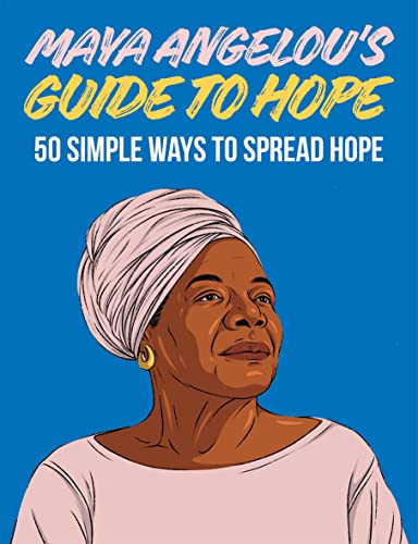 Maya Angelou's Guide to Hope (50 Simple Ways to Spread Hope) by Hardie Grant Hardie Grant London, 9781784884963