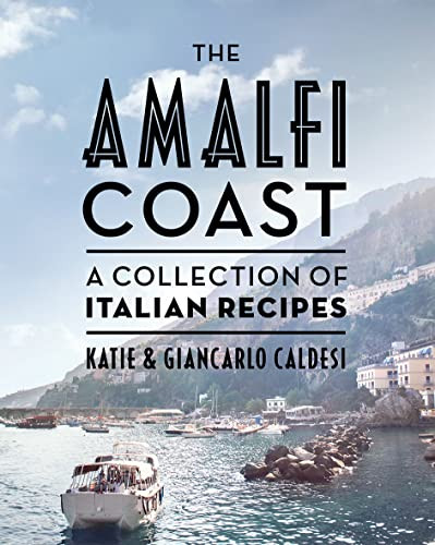 The Amalfi Coast (compact edition) (A collection of Italian recipes) by Katie Caldesi, Giancarlo Caldesi, 9781784885021