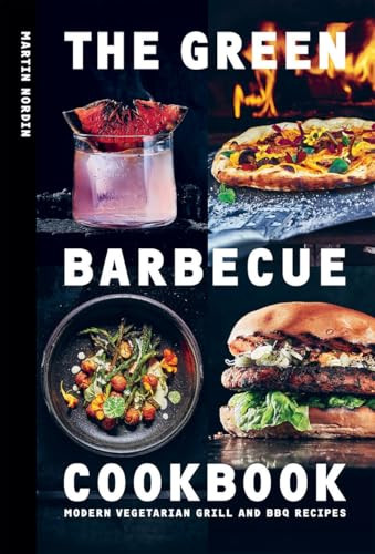 The Green Barbecue Cookbook (Modern Vegetarian Grill and BBQ Recipes) by Martin Nordin, 9781784885472