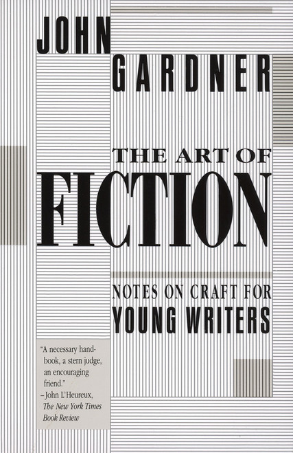 The Art of Fiction (Notes on Craft for Young Writers) by John Gardner, 9780679734031