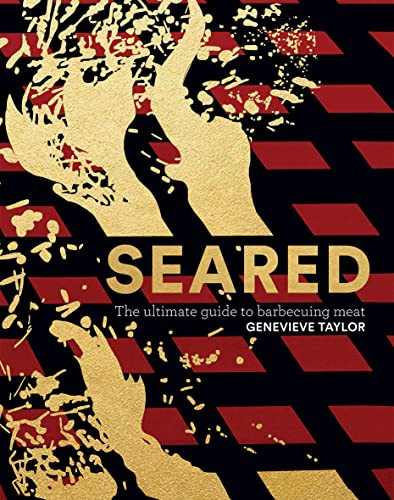 Seared (The Ultimate Guide to Barbecuing Meat) by Genevieve Taylor, 9781787137455