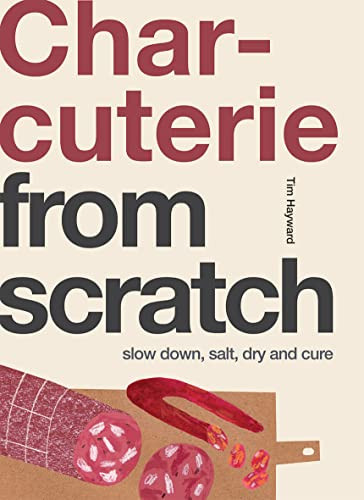 Charcuterie (Slow Down, Salt, Dry and Cure) by Tim Hayward, 9781787138155