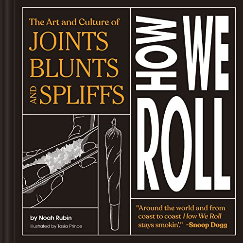 How We Roll (The Art and Culture of Joints, Blunts, and Spliffs) by Noah Rubin, 9781797212937