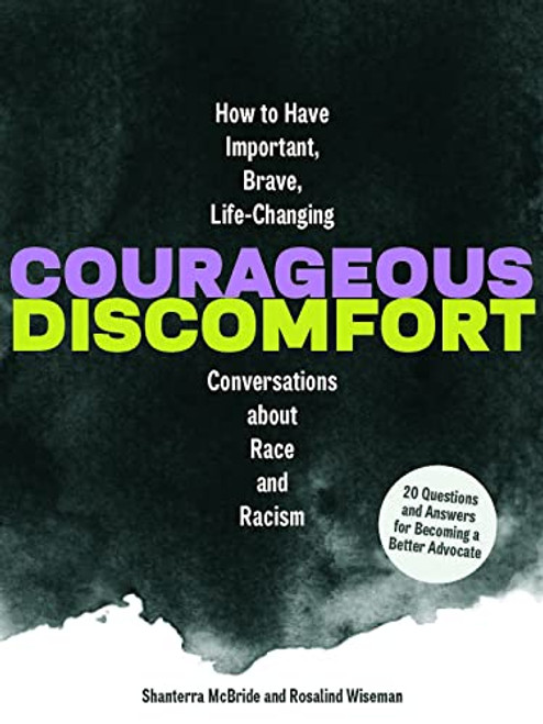 Courageous Discomfort (How to Have Important, Brave, Life-Changing Conversations about Race and Racism) by Rosalind Wiseman, Shanterra McBride, 9781797215266