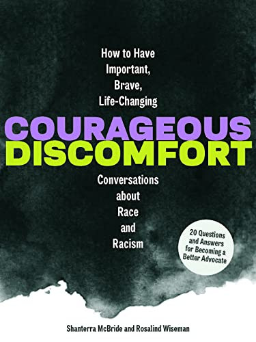 Courageous Discomfort (How to Have Important, Brave, Life-Changing Conversations about Race and Racism) by Rosalind Wiseman, Shanterra McBride, 9781797215266