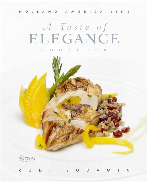 A Taste of Elegance (Culinary Signature Collection, Volume II Holland America Line) by Rudi Sodamin, 9780847828975