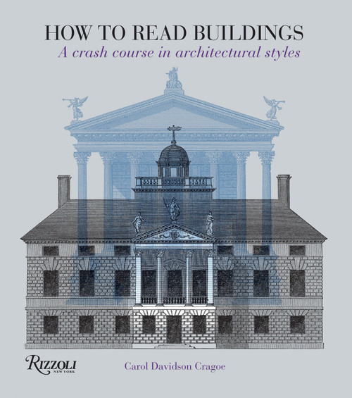 How to Read Buildings (A Crash Course in Architectural Styles) by Carol Davidson Cragoe, 9780847831128