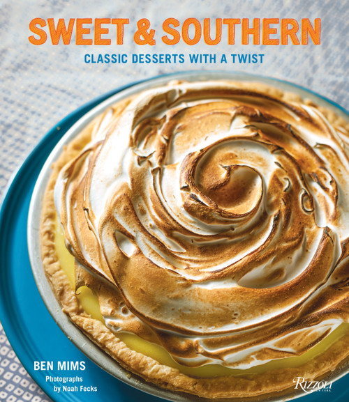 Sweet & Southern (Classic Desserts with a Twist) - 9780847843398 by Ben Mims, Noah Fecks, 9780847843398