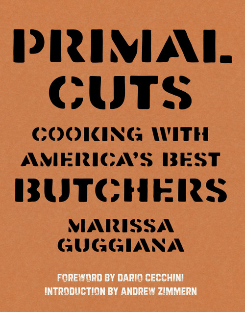 Primal Cuts (Cooking with America's Best Butchers) - 9781599621340 by Marissa Guggiana, Andrew Zimmern, Dario Cecchini, 9781599621340