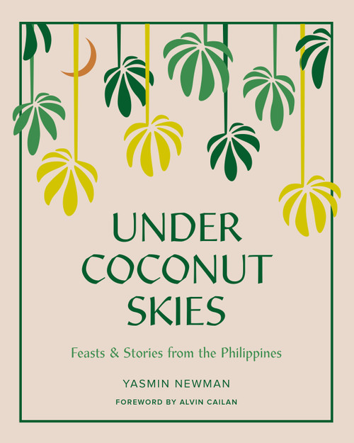 Under Coconut Skies (Feasts & Stories from the Philippines) by Yasmin Newman, 9781925811681