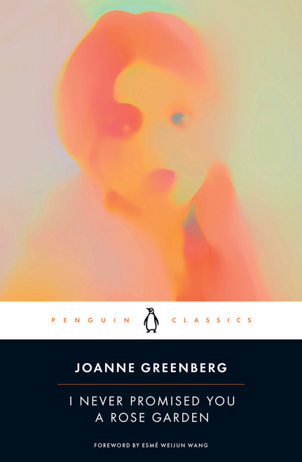 I Never Promised You a Rose Garden - 9780143136996 by Joanne Greenberg, Esmé Weijun Wang, Joanne Greenberg, 9780143136996